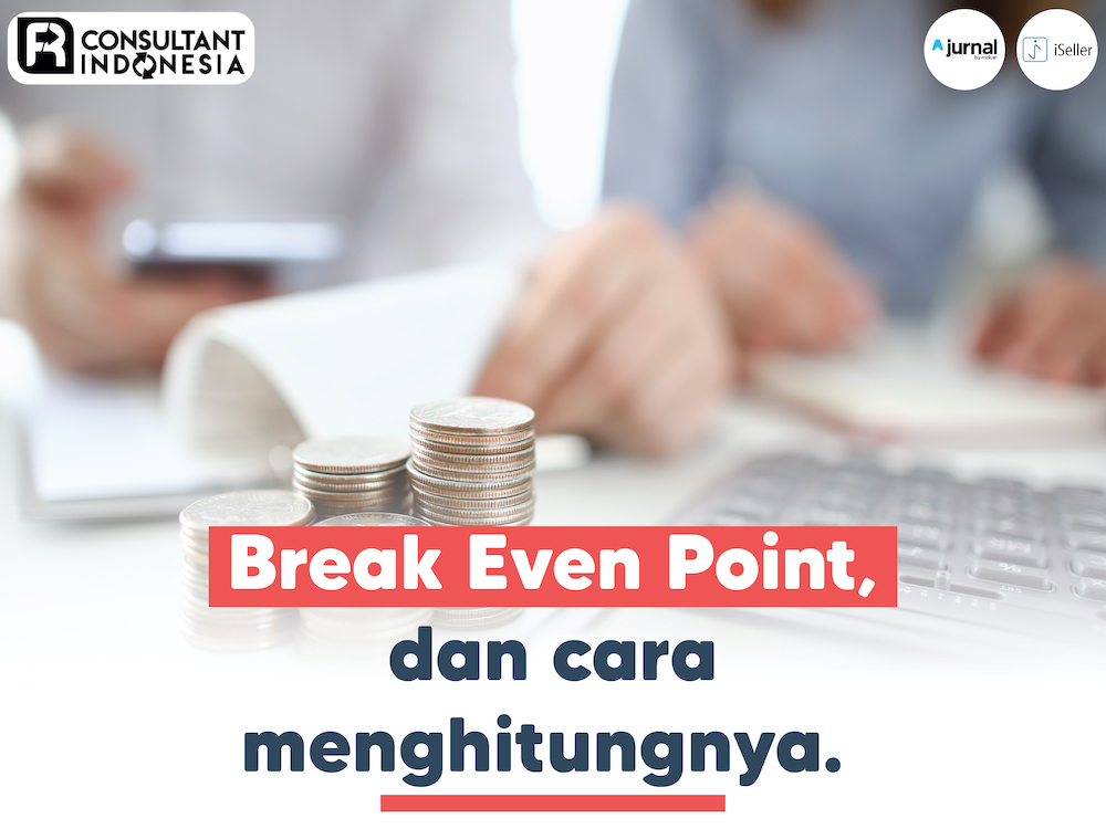 Break Even Point, dan cara menghitungnya.