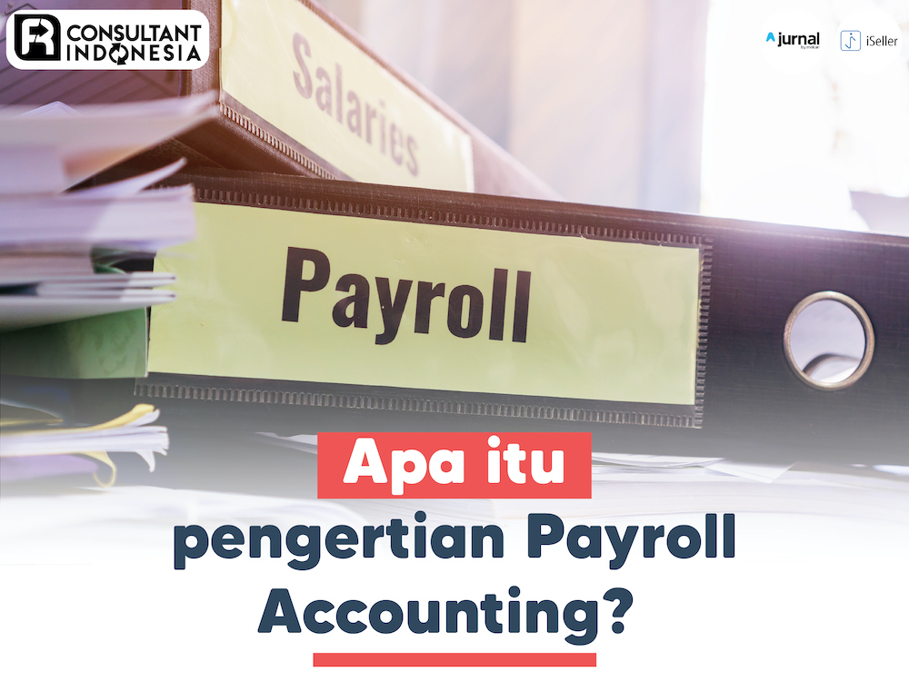 Apa itu pengertian Payroll Accounting?