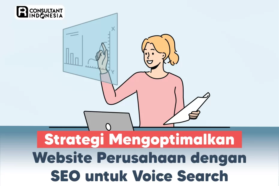 Strategi Mengoptimalkan Website Perusahaan dengan SEO untuk Voice Search